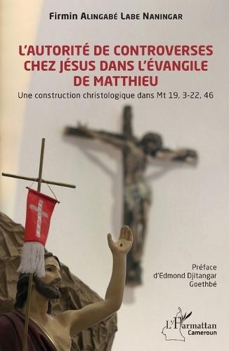L'autorité de controverses chez Jésus dans l'Évangile de Matthieu: Une construction christologique dans Mt 19, 3-22, 46