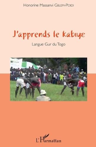 J'apprends le kabiye: Langue Gur du Togo