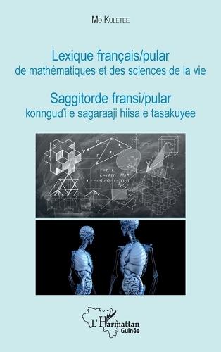 Lexique français / pular de mathématiques et des sciences de la vie: Saggitorde fransi / pular konngudi e sagaraaji hiisa e tasakuyee
