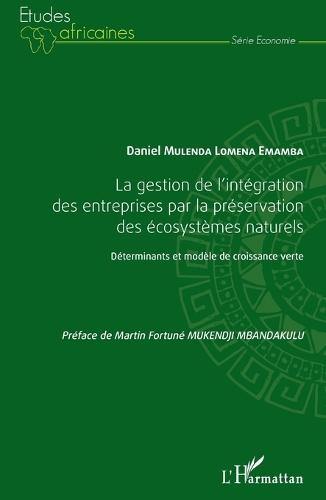 La gestion de l'intégration des entreprises par la préservation des écosystèmes naturels: Déterminants et modèle de croissance verte