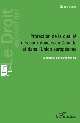 Protection de la qualité des eaux douces au Canada et dans l'Union européenne: Le partage des compétences