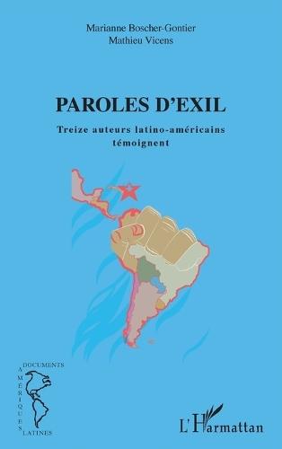 Paroles d'exil: Treize auteurs latino-américains témoignent