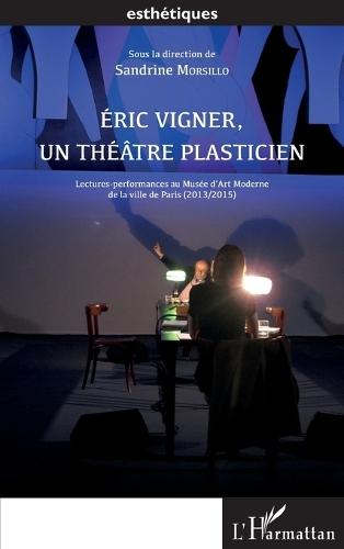 Éric Vigner, un théâtre plasticien: Lectures-performances au Musée d'Art Moderne de la ville de Paris (2013/2015)