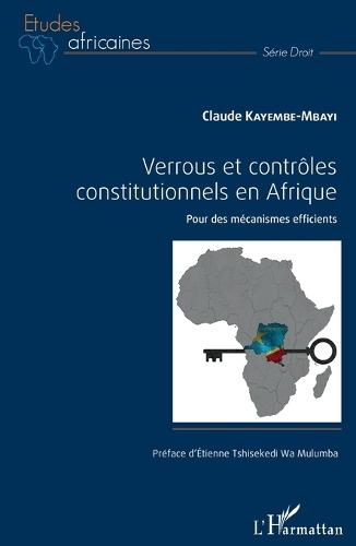 Verrous et contrôles constitutionnels en Afrique: Pour des mécanismes efficients