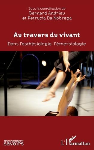 Au travers du vivant: Dans l'esthésiologie, l'émersiologie