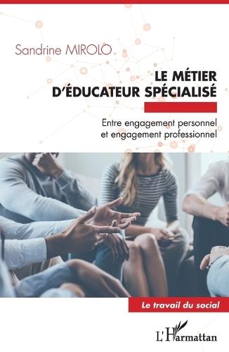 Le métier d'éducateur spécialisé: Entre engagement personnel et engagement professionnel