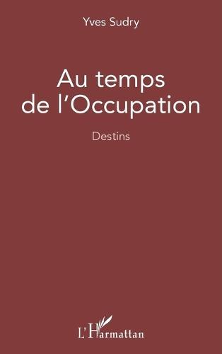 Au temps de l'occupation: Destins