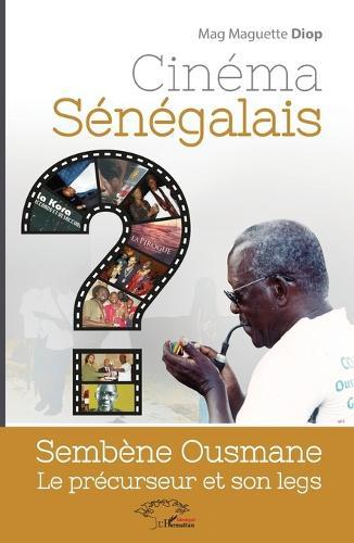 Cinéma sénégalais: Sembène Ousmane le précurseur et son legs
