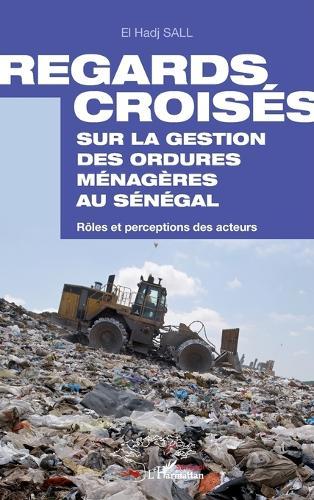 Regards croisés sur la gestion des ordures ménagères au Sénégal: Rôles et perceptions des acteurs