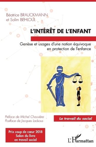 L'intérêt de l'enfant: Genèse et usages d'une notion équivoque en protection de l'enfance