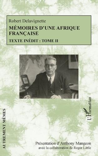 Mémoires d'une Afrique française: Texte inédit: Tome II