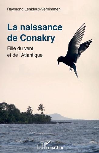 La naissance de Conakry: Fille du vent et de l'Atlantique