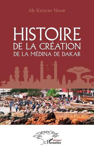 Histoire de la création de la médina de Dakar