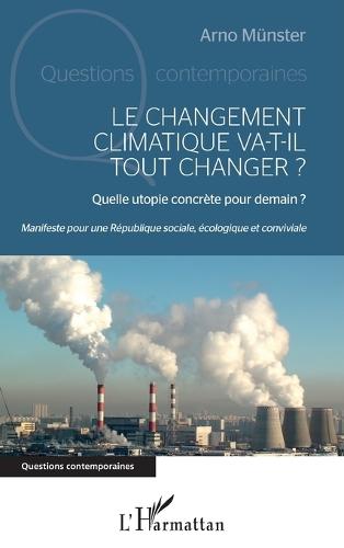 Le changement climatique va-t-il tout changer ?: Manifeste pour une République sociale, écologique et conviviale