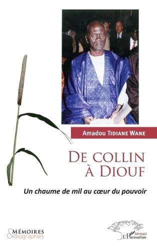 De Collin à Diouf: Un chaume de mil au coeur du pouvoir