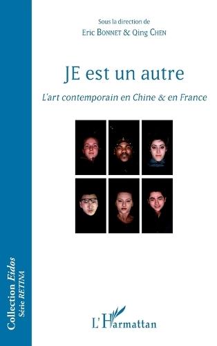 JE est un autre: L'art contemporain en Chine & en France