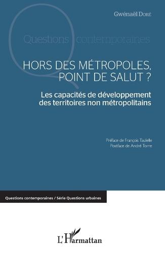 Hors des métropoles, point de salut ?: Les capacités de développement des territoires non métropolitains