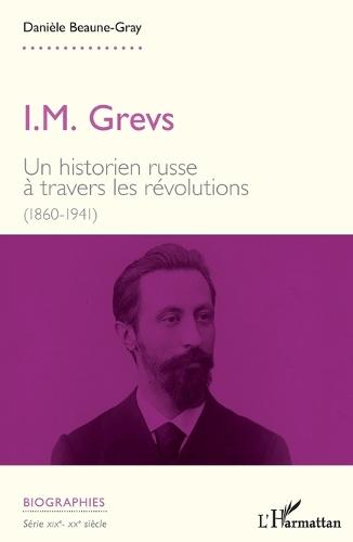 I. M. Grevs: Un historien russe à travers les révolutions (1860-1914)
