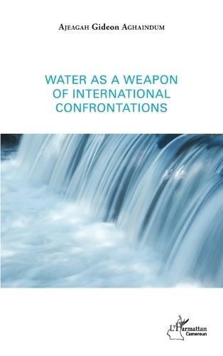 Water as a weapon of international confrontations
