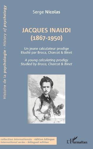 Jacques Inaudi (1867-1950): Un jeune calculateur prodige - Étudié par Broca, Charcot & Binet A young calculator prodigy - Studied by Broca, Charcot & Binet