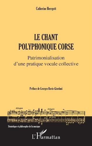 Le chant polyphonique corse: Patrimonialisation d'une pratique vocale collective