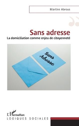 Sans adresse: La domiciliation comme enjeu de citoyenneté