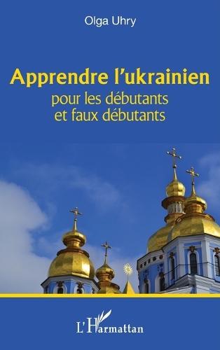 Apprendre l'ukrainien: Pour les débutants et faux débutants