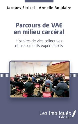 Parcours de VAE en milieu carceral: Histoires de vies collectives et croisements expérienciels