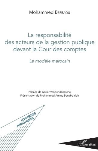 Responsabilité des acteurs de la gestion publique devant la Cour des comptes: Le modèle marocain