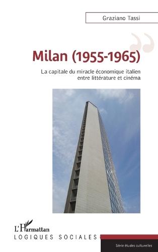 Milan (1955-1965): La capitale du miracle économique italien entre littérature et cinéma