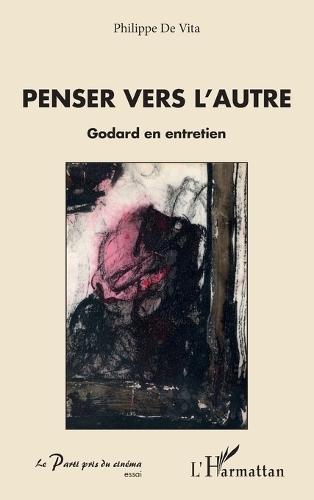 Penser vers l'autre: Godard en entretien