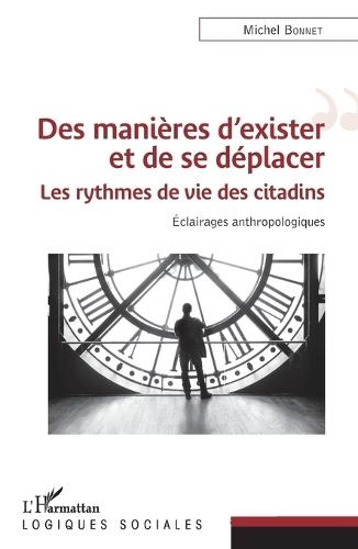 Des manières d'exister et de se déplacer: Les rythmes de vie des citadins Éclairages anthropologiques