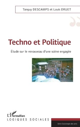 Techno et Politique: Etude sur le renouveau d'une scène engagée