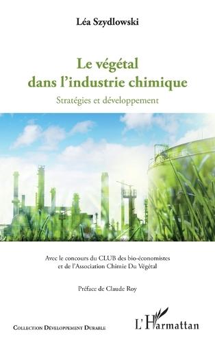 Le végétal dans l'industrie chimique: Startégies et développement