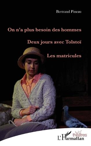 On n'a plus besoin des hommes: Deux jours avec Tolstoï Les matricules