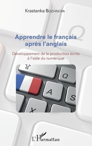 Apprendre le français après l'anglais: Développement de la production écrite à l'aide du numérique