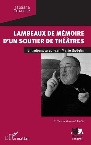 Lambeaux de mémoire d'un soutier de théâtres: Entretien avec Jean-Marie Boëglin