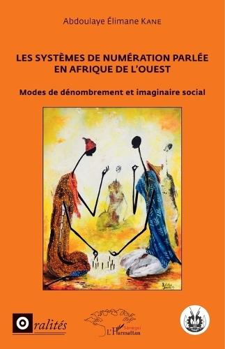Les systèmes de numération parlée en Afrique de l'Ouest: Modes de dénombrement et imaginaire social
