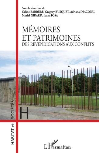 Mémoires et patrimoines: Des revendications aux conflits