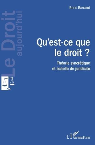 Qu'est-ce que le droit ?: Théorie syncrétique et échelle de juridicité