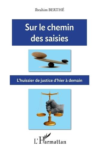 Sur le chemin des saisies: L'huissier de justice d'hier à demain
