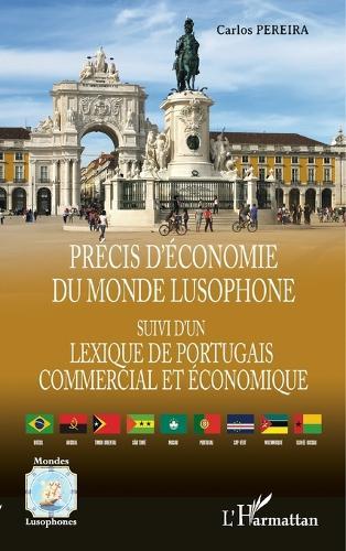 Précis d'économie du monde lusophone: suivi d'un Lexique de portugais commercial et économique