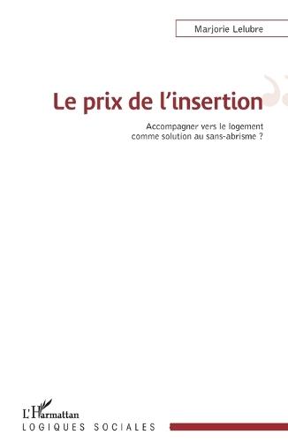 Le prix de l'insertion: Accompagner vers le logement comme solution au sans-abrisme