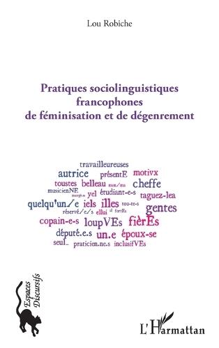 Pratiques sociolinguistiques francophones de féminisation et de dégenrement