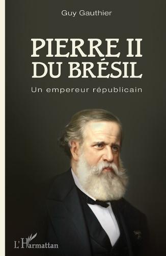 Pierre II du Brésil: Un empereur républicain