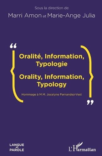 Oralité, Information, Typologie: Orality, Information, Typology Hommage à M.M. Jocelyne Fernandez-Vest