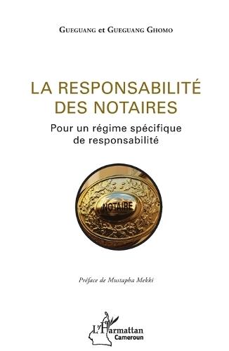 La responsabilité des notaires: Pour un régime spécifique de responsabilité