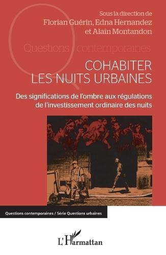 Cohabiter les nuits urbaines: Des significations de l'ombre aux régulations de l'investissement ordinaire des nuits