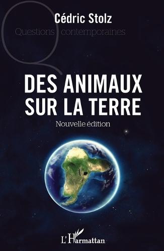 Des animaux sur la terre: Nouvelle édition