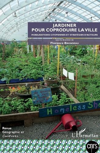 Jardiner pour coproduire la ville: Mobillisations citoyennes et stratégies d'acteurs